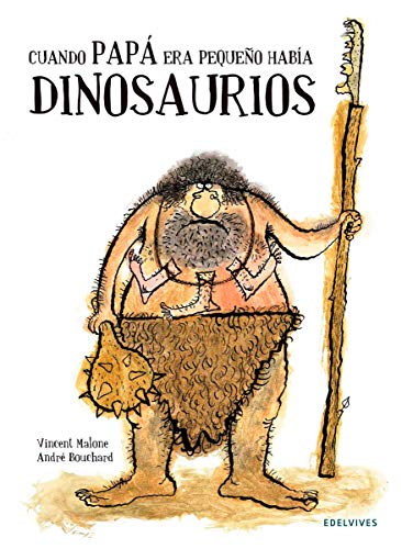 Cuando papá era pequeño había dinosaurios (Álbumes ilustrados)