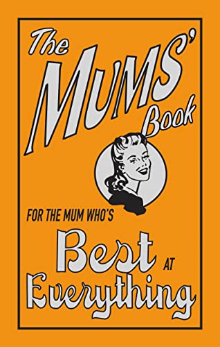 The Mums' Book: For the Mum Who's Best at Everything