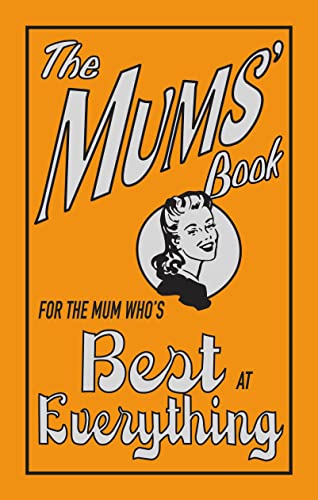The Mums' Book: For the Mum Who's Best at Everything