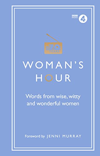 Woman's Hour: Words from Wise, Witty and Wonderful Women von BBC