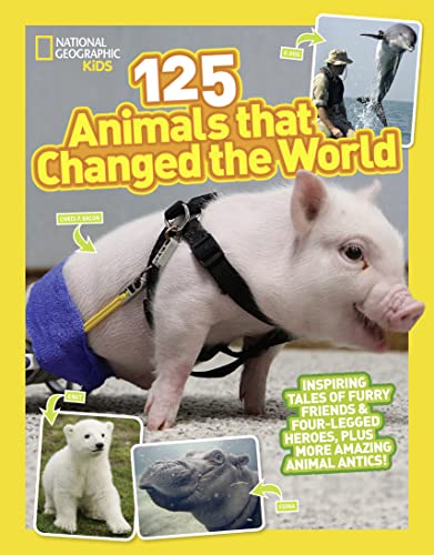125 Animals That Changed the World: Inspiring Tales of Furry Friends & Four-legged Heroes, Plus More Amazing Animal Antics! 125 Animals That Changed the World: Inspiring Tales of Furry Friends & Four-legged Heroes, Plus More Amazing Animal Antics!
