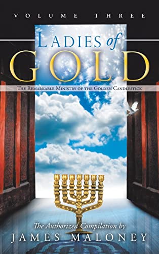 Ladies of Gold, Volume Three: The Remarkable Ministry of the Golden Candlestick von WestBow Press