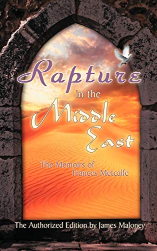 Rapture in the Middle East: The Memoirs of Frances Metcalfe von WestBow Press