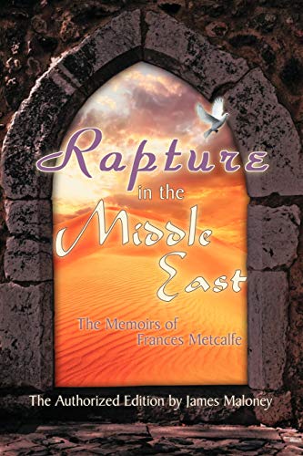 Rapture in the Middle East: The Memoirs of Frances Metcalfe von WestBow Press