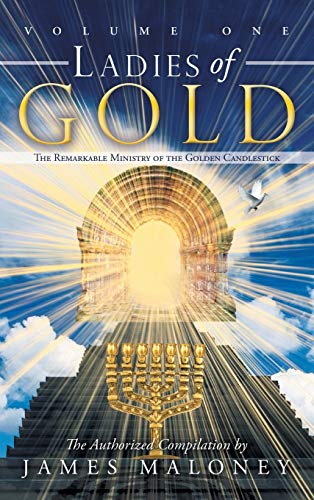 Volume One Ladies of Gold: The Remarkable Ministry of the Golden Candlestick von WestBow Press