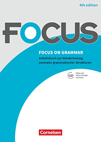 Focus on Grammar - Arbeitsbuch zur Wiederholung zentraler grammatischer Strukturen - Ausgabe 2019 (4th Edition) - B1/B2: Gymnasiale Oberstufe und ... online - Mit eingelegtem Lösungsschlüssel von Cornelsen Verlag GmbH