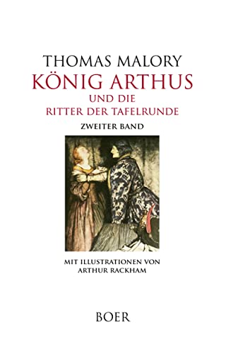 König Arthus und die Ritter der Tafelrunde, Band 2: Illustrationen von Arthur Rackham: Mit Illustrationen von Arthur Rackham