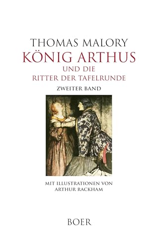 König Arthus und die Ritter der Tafelrunde, Band 2: Illustrationen von Arthur Rackham: Mit Illustrationen von Arthur Rackham