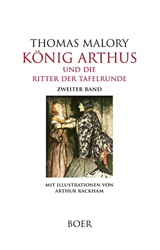 König Arthus und die Ritter der Tafelrunde, Band 2: Illustrationen von Arthur Rackham: Mit Illustrationen von Arthur Rackham König Arthus und die Ritter der Tafelrunde, Band 2: Illustrationen von Arthur Rackham: Mit Illustrationen von Arthur Rackham