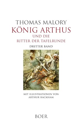 König Arthus und die Ritter der Tafelrunde, Band 3: Illustrationen von Arthur Rackham: Mit Illustrationen von Arthur Rackham von BOER