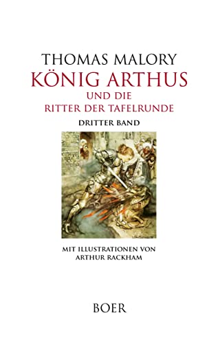 König Arthus und die Ritter der Tafelrunde, Band 3: Illustrationen von Arthur Rackham: Mit Illustrationen von Arthur Rackham