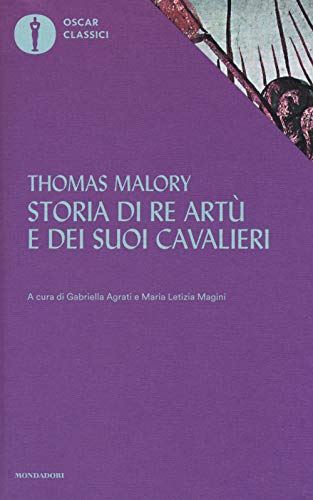 Storia di re Artù e dei suoi cavalieri (Oscar classici, Band 104) von Mondadori