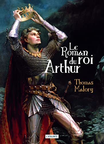 Le roman du roi Arthur et de ses chevaliers de la Table Ronde Le roman du roi Arthur et de ses chevaliers de la Table Ronde von ATALANTE
