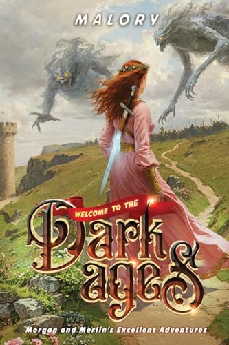 Welcome to the Dark Ages (Morgan and Merlin's Excellent Adventures, Band 1) von THE LEGION PUBLISHERS LTD