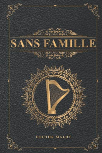 Sans famille - Hector Malot: Édition illustrée | Couverture imitation cuir | 390 pages Sans famille - Hector Malot: Édition illustrée | Couverture imitation cuir | 390 pages