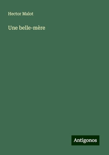 Une belle-mère Une belle-mère von Antigonos Verlag