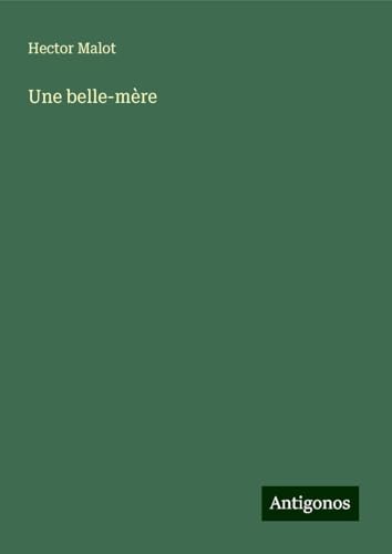 Une belle-mère Une belle-mère von Antigonos Verlag