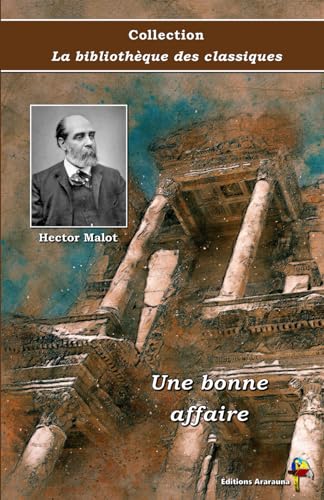Une bonne affaire - Hector Malot - Collection La bibliothèque des classiques - Éditions Ararauna: Texte intégral von Éditions Ararauna