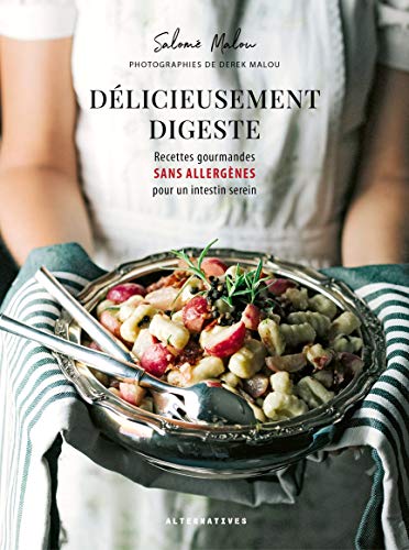 Délicieusement digeste: Recettes gourmandes sans allergènes pour un instestin serein von ALTERNATIVES