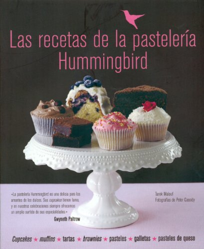 Las recetas de la pastelería Hummingbird: Cupcakes, muffins, tartas, brownies, pasteles, galletas, pasteles de queso