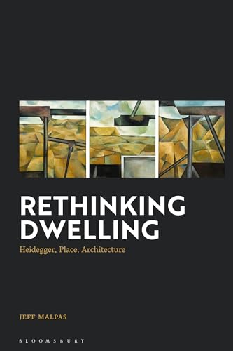 Rethinking Dwelling: Heidegger, Place, Architecture