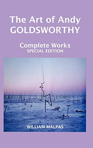 THE ART OF ANDY GOLDSWORTHY: Complete Works (Sculptors)