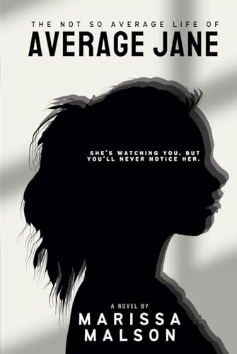 The Not So Average Life of Average Jane: She's watching you, but you'll never notice her (The Average Jane PI Series, Band 1) von Just A Good Book Publishing