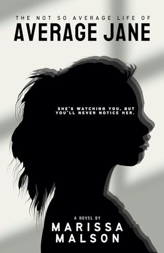 The Not So Average Life of Average Jane: She's watching you, but you'll never notice her (The Average Jane PI Series, Band 1) von Just A Good Book Publishing