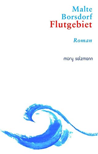 Flutgebiet: Roman. Nominiert für den Literaturpreis Alpha 2019 (Shortlist)