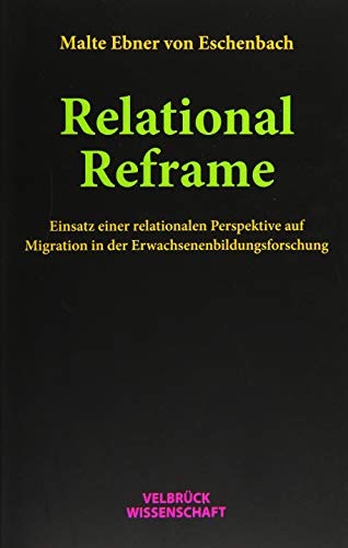 Relational Reframe: Einsatz einer relationalen Perspektive auf Migration in der Erwachsenenbildungsforschung