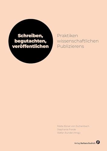 Schreiben, begutachten, veröffentlichen: Praktiken wissenschaftlichen Publizierens (Sonderhefte der Zeitschrift „Debatte. Beiträge zur Erwachsenenbildung“) von Budrich