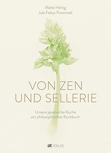 Von Zen und Sellerie: Unsere japanische Küche – ein philosophisches Kochbuch