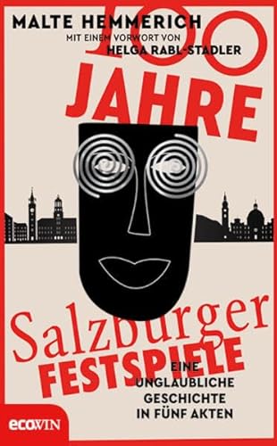 100 Jahre Salzburger Festspiele: Eine unglaubliche Geschichte in fünf Akten