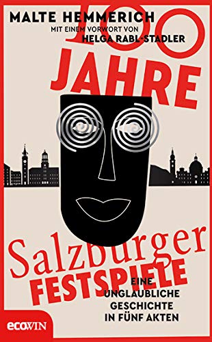 100 Jahre Salzburger Festspiele: Eine unglaubliche Geschichte in fünf Akten von Ecowin