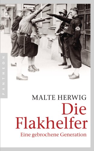 Die Flakhelfer: Eine gebrochene Generation