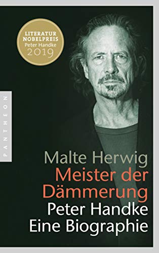 Meister der Dämmerung: Peter Handke. Eine Biographie