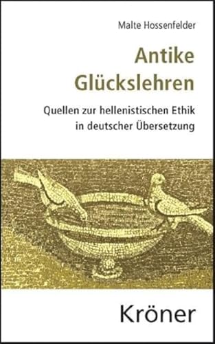 Antike Glückslehren: Quellen zur hellenistischen Ethik in deutscher Übersetzung von Kroener Alfred GmbH + Co.