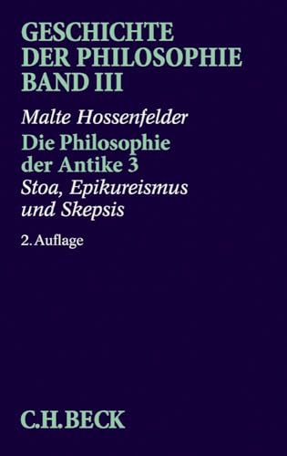 Geschichte der Philosophie, in 12 Bdn., Bd.3, Die Philosophie der Antike: Stoa, Epikureismus und Skepsis von Beck C. H.