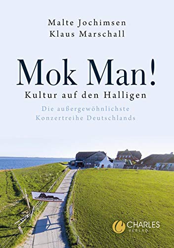 Mok Man!: Kultur auf den Halligen – Die außergewöhnlichste Konzertreihe Deutschlands Mok Man!: Kultur auf den Halligen – Die außergewöhnlichste Konzertreihe Deutschlands