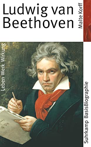 Ludwig van Beethoven: Leben, Werk, Wirkung. Originalausgabe (Suhrkamp BasisBiographien) von Suhrkamp Verlag AG