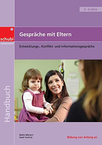 Gespräche mit Eltern: Entwicklungs-, Konflikt- und Informationsgespräche (Handbücher für die frühkindliche Bildung) Gespräche mit Eltern: Entwicklungs-, Konflikt- und Informationsgespräche (Handbücher für die frühkindliche Bildung)