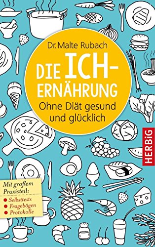 Die Ich-Ernährung: Ohne Diät gesund und glücklich