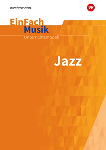 EinFach Musik: Jazz mit CD: Unterrichtsmodelle für die Schulpraxis (EinFach Musik: Unterrichtsmodelle für die Schulpraxis) EinFach Musik: Jazz mit CD: Unterrichtsmodelle für die Schulpraxis (EinFach Musik: Unterrichtsmodelle für die Schulpraxis)