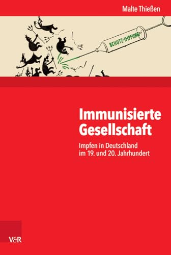 Immunisierte Gesellschaft: Impfen in Deutschland im 19. und 20. Jahrhundert (Kritische Studien zur Geschichtswissenschaft) von Vandenhoeck + Ruprecht