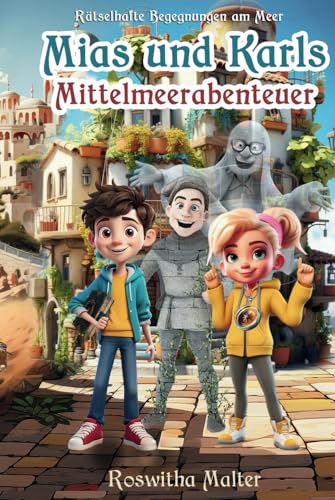 Rätselhafte Begegnungen am Meer: Mias und Karls Mittelmeerabenteuer von Independently published