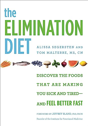 The Elimination Diet: Discover the Foods That Are Making You Sick and Tired--and Feel Better Fast