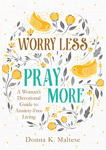Worry Less, Pray More: A Woman's Devotional Guide to Anxiety-Free Living von BARBOUR BOOKS