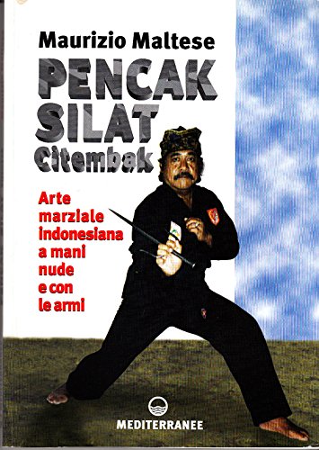 Pencak silat citembak. Arte marziale indonesiana a mani nude e con le armi (Arti marziali) von Edizioni Mediterranee