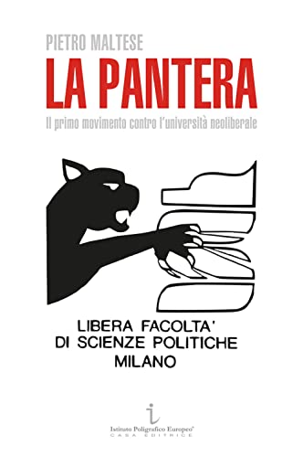 La Pantera. Il primo movimento contro l'università neoliberale (Le opinioni) von Istituto Poligrafico Europeo