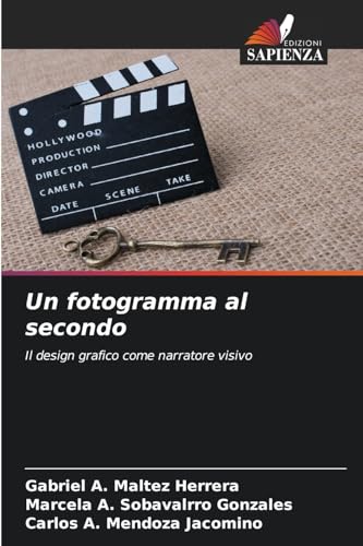Un fotogramma al secondo: Il design grafico come narratore visivo von Edizioni Sapienza